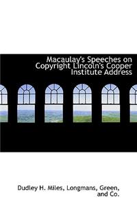 Macaulay's Speeches on Copyright Lincoln's Cooper Institute Address