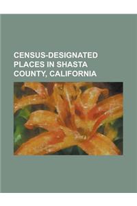 Census-Designated Places in Shasta County, California
