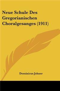 Neue Schule Des Gregorianischen Choralgesanges (1911)
