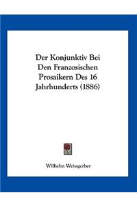Der Konjunktiv Bei Den Franzosischen Prosaikern Des 16 Jahrhunderts (1886)