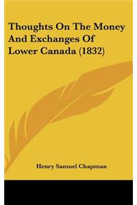 Thoughts on the Money and Exchanges of Lower Canada (1832)