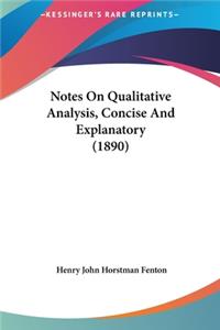 Notes On Qualitative Analysis, Concise And Explanatory (1890)