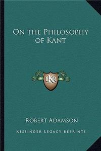 On the Philosophy of Kant