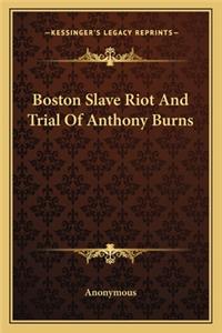 Boston Slave Riot And Trial Of Anthony Burns