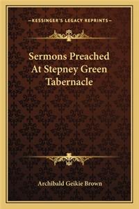 Sermons Preached At Stepney Green Tabernacle