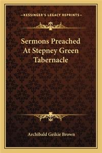 Sermons Preached at Stepney Green Tabernacle