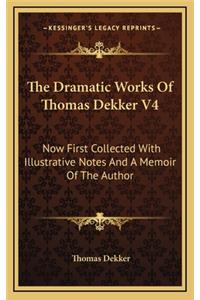 The Dramatic Works of Thomas Dekker V4