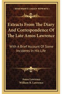 Extracts from the Diary and Correspondence of the Late Amos Lawrence
