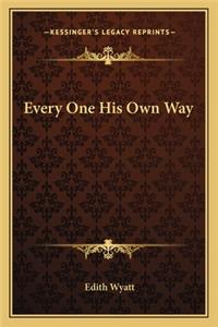 Every One His Own Way