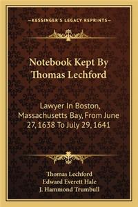 Notebook Kept by Thomas Lechford