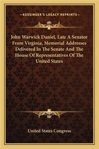 John Warwick Daniel, Late A Senator From Virginia, Memorial Addresses Delivered In The Senate And The House Of Representatives Of The United States