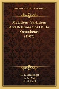 Mutations, Variations and Relationships of the Oenotheras (1mutations, Variations and Relationships of the Oenotheras (1907) 907)