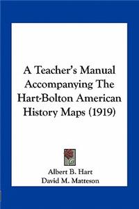 Teacher's Manual Accompanying the Hart-Bolton American History Maps (1919)