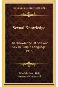 Sexual Knowledge: The Knowledge of Self and Sex in Simple Language (1916)