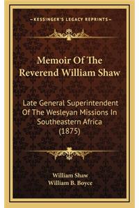 Memoir of the Reverend William Shaw