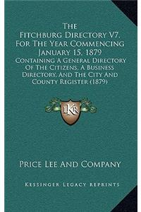 The Fitchburg Directory V7, for the Year Commencing January 15, 1879