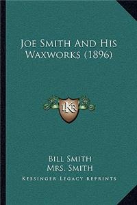Joe Smith and His Waxworks (1896)