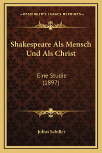 Shakespeare Als Mensch Und Als Christ
