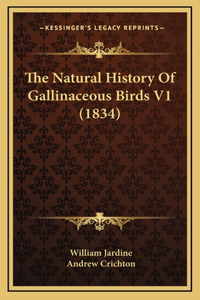 The Natural History Of Gallinaceous Birds V1 (1834)