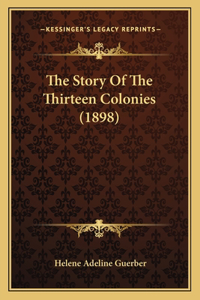 Story Of The Thirteen Colonies (1898)