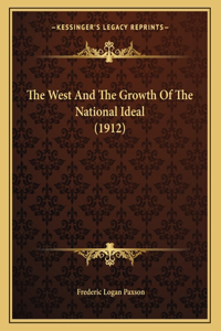 The West And The Growth Of The National Ideal (1912)