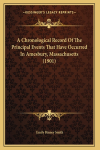 Chronological Record Of The Principal Events That Have Occurred In Amesbury, Massachusetts (1901)