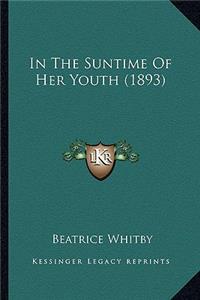 In The Suntime Of Her Youth (1893)
