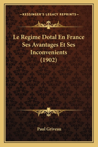 Regime Dotal En France Ses Avantages Et Ses Inconvenients (1902)
