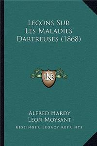 Lecons Sur Les Maladies Dartreuses (1868)