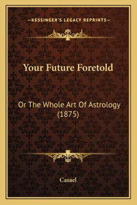 Your Future Foretold