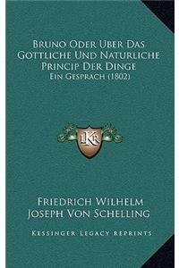 Bruno Oder Uber Das Gottliche Und Naturliche Princip Der Dinge