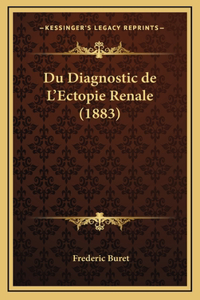 Du Diagnostic de L'Ectopie Renale (1883)