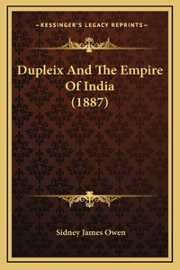 Dupleix And The Empire Of India (1887)