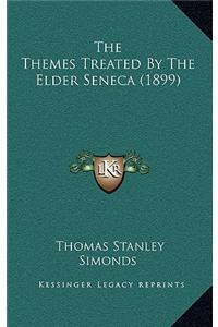 Themes Treated By The Elder Seneca (1899)