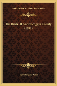 The Birds Of Androscoggin County (1891)