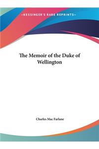 The Memoir of the Duke of Wellington