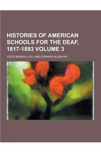 Histories of American Schools for the Deaf, 1817-1893 Volume 3