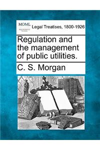 Regulation and the management of public utilities.