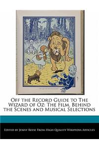 Off the Record Guide to the Wizard of Oz