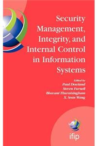 Security Management, Integrity, and Internal Control in Information Systems: Ifip Tc-11 Wg 11.1 & Wg 11.5 Joint Working Conference