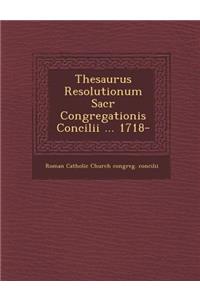 Thesaurus Resolutionum Sacr Congregationis Concilii ... 1718-