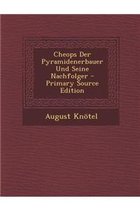 Cheops Der Pyramidenerbauer Und Seine Nachfolger