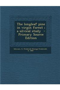 The Longleaf Pine in Virgin Forest; A Silvical Study