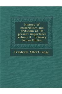 History of Materialism and Criticism of Its Present Importance Volume 3