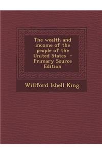 The Wealth and Income of the People of the United States
