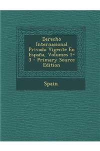 Derecho Internacional Privado Vigente En Espana, Volumes 1-3