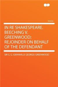 In Re Shakespeare. Beeching V. Greenwood; Rejoinder on Behalf of the Defendant