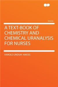 A Text-Book of Chemistry and Chemical Uranalysis for Nurses