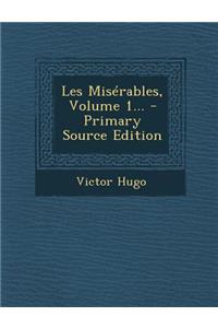 Les Miserables, Volume 1... - Primary Source Edition