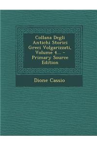 Collana Degli Antichi Storici Greci Volgarizzati, Volume 4...
